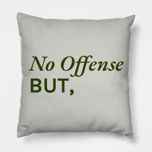 No offense, but... Pillow