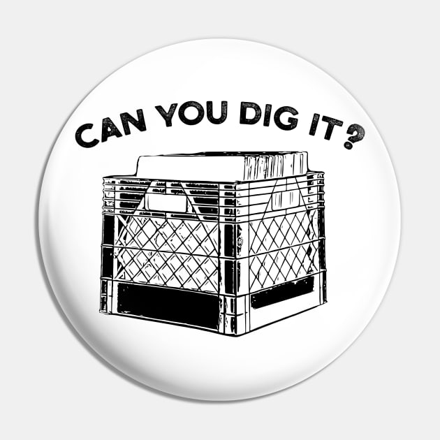 Vinyl Record Crate Can You Dig It Pin by UNDERGROUNDROOTS