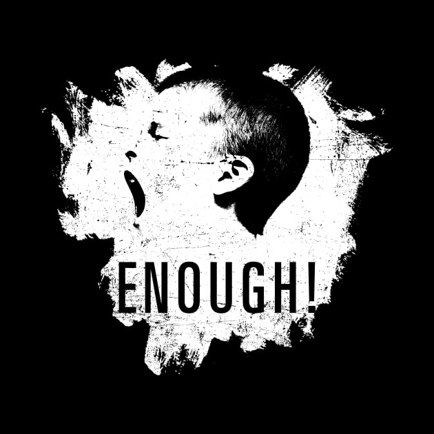 ENOUGH! Screaming Child Paint Splatter by ClothedCircuit