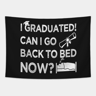 I Graduated Can I Go Back to Bed Now, White Graphics Funny Graduation Tapestry