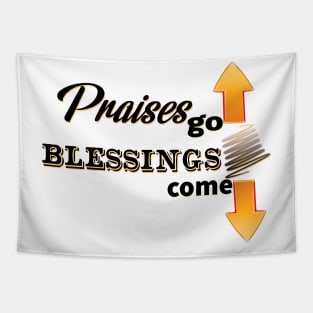 Praises Go Up - Blessings Come Down Tapestry