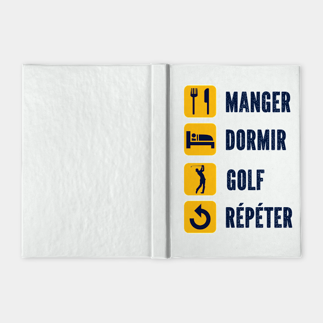 Manger Dormir Golf Repeter Humour Jouer De Golf Joueur De Golf Notebook Teepublic