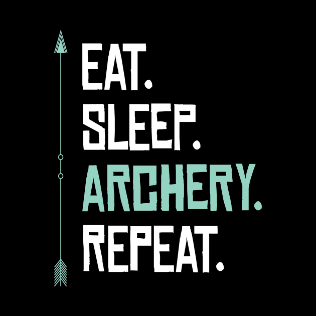 Eat Sleep Archery Archery Arrow by MooonTees