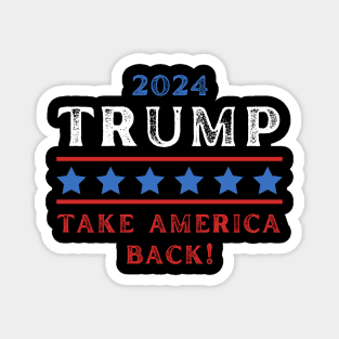 TRUMP 2024 TAKE AMERICA BACK! Magnet