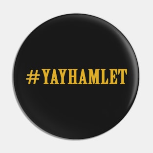 Hamilton #YAYHAMLET Pin