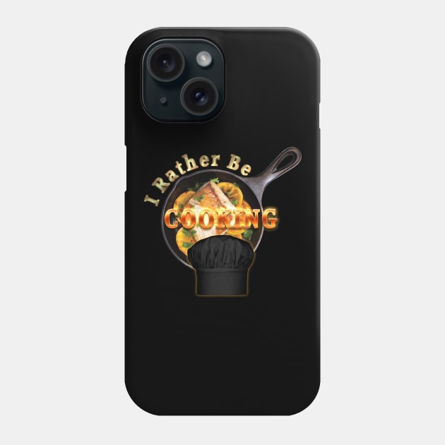 I Rather Be Cooking Chef Hat Black Phone Case by Ratherkool