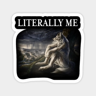 Sitting wolf shirt literally me funny meme tshirt grunge clothing aesthetic Emo Sigma silly animal mental health month Mentally Where Im At Magnet