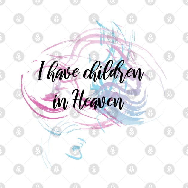 I have children in Heaven by designIllogical