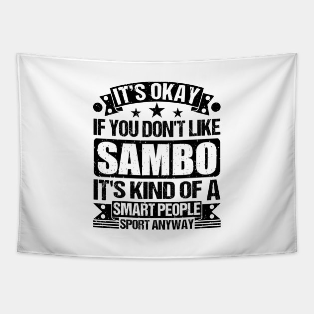 It's Okay If You Don't Like Sambo It's Kind Of A Smart People Sports Anyway Sambo Lover Tapestry by Benzii-shop 