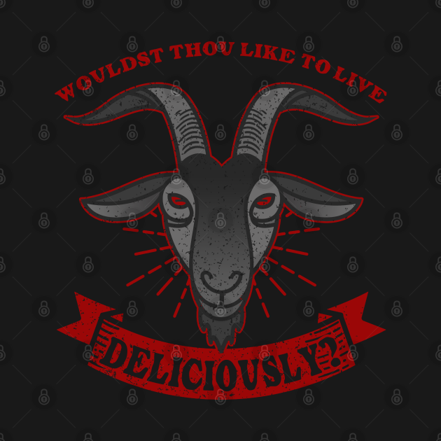 Discover Wouldst thou like to live deliciously? - Black Phillip - T-Shirt