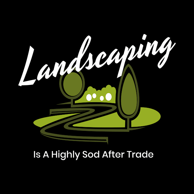 Landscaping Landscaper Gardener by MooonTees