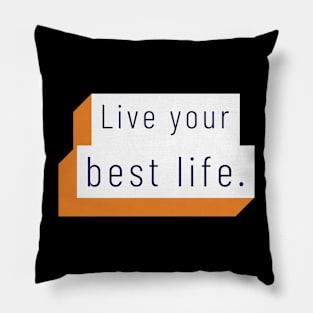 Live your best life Pillow