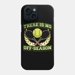 Tennis There Is No Off Season Player Coach Tournament Phone Case