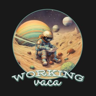Working Vaca The Human Condition Humans Working In Outer Space T-Shirt