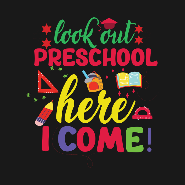 Look Out Preschool Here I Come T-shirt by Naurin's Design