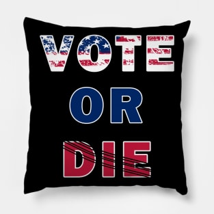 Vote Or Die Pillow