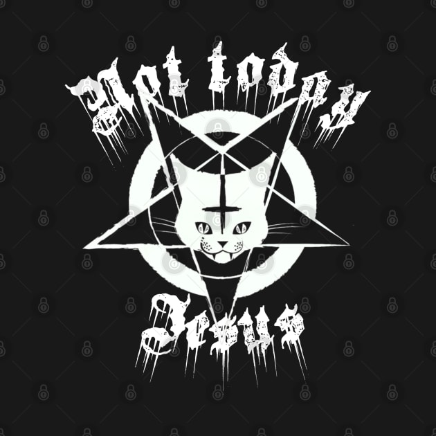 Cat metal not today jesus by alea crew