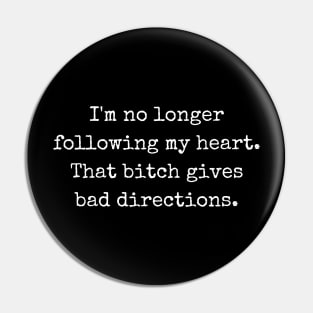 No longer following my heart Pin