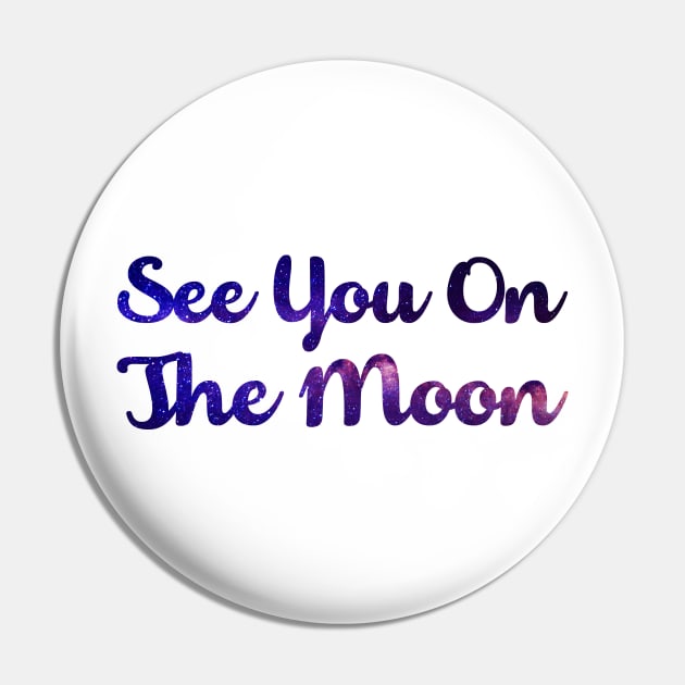 See You On The Moon Space Galaxy Crypto Bitcoin Ethereum Pin by felixbunny