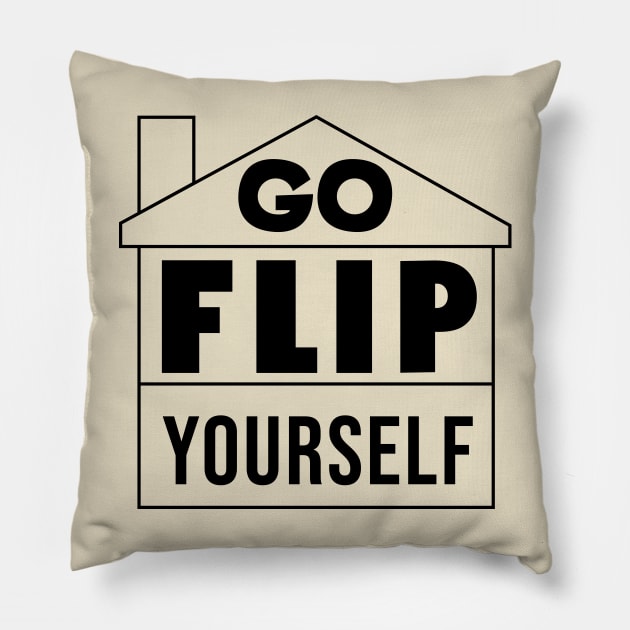 GO FLIP YOURSELF (black) Pillow by NickiPostsStuff