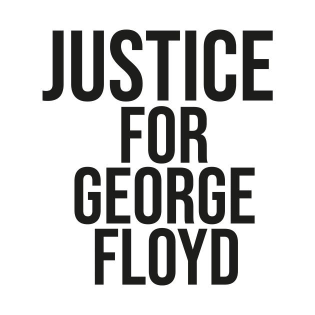 Justice For GEORGE FLOYD by Just Be Awesome   