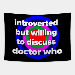 introverted but willing to discuss doctor who Tapestry