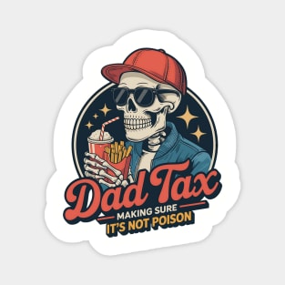 Dad Tax Making Sure It's Not Poison Funny Fathers Day Men Magnet