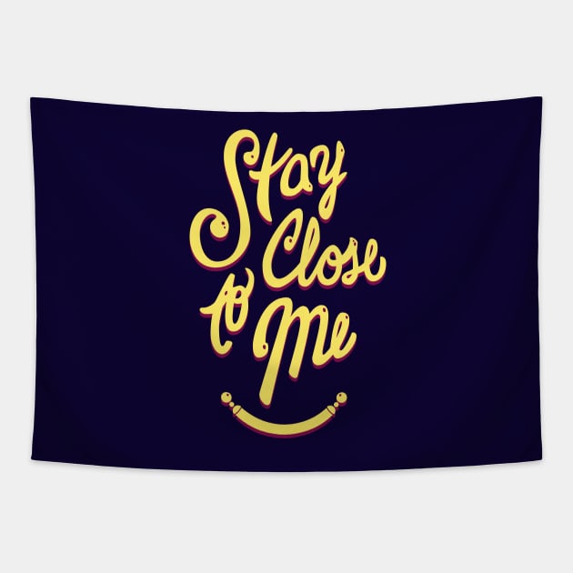 Stay Close to Me (YP) Tapestry by MarMuller
