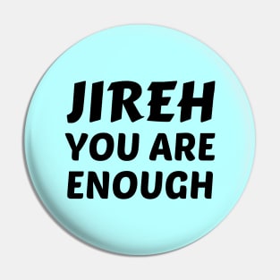 Jireh You Are Enough - Christian Saying Pin