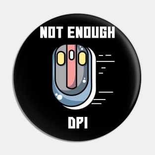 Not Enough DPI Gaming Mouse Meme Pin