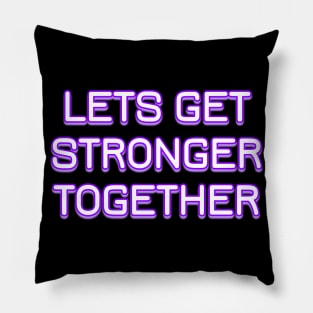 Lets Get Stronger Together v3 Pillow