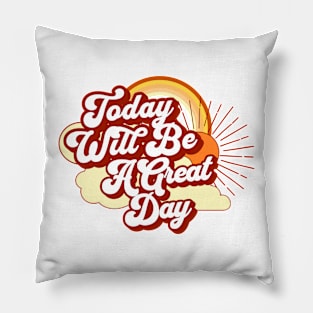 Today Will Be A Great Day Retro Pillow