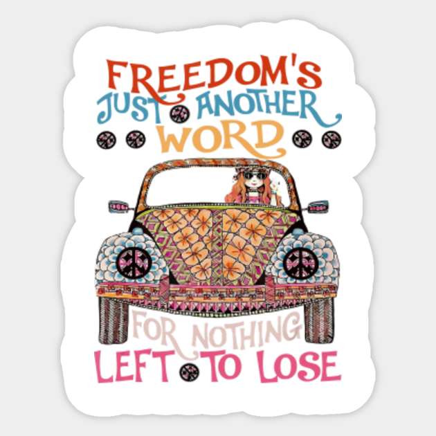 Freedom S Just Another Word For Nothing Left To Lose Freedoms Just Another Word For Nothing Aufkleber Teepublic De
