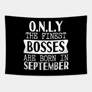 Only The Finest Bosses Are Born In September Tapestry