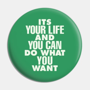 Its Your Life and You Can Do What You Want by The Motivated Type in Green and White Pin