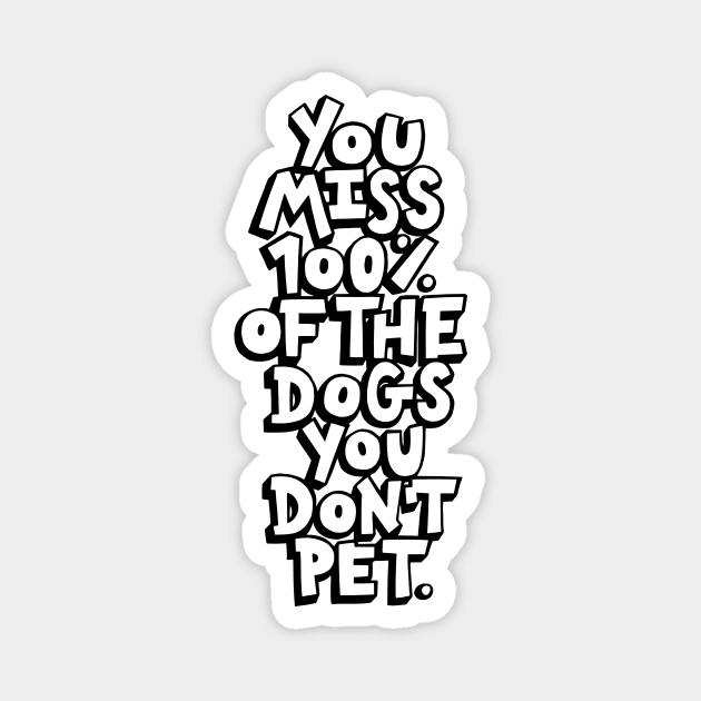 The Dogs You Don't Pet Magnet by polliadesign