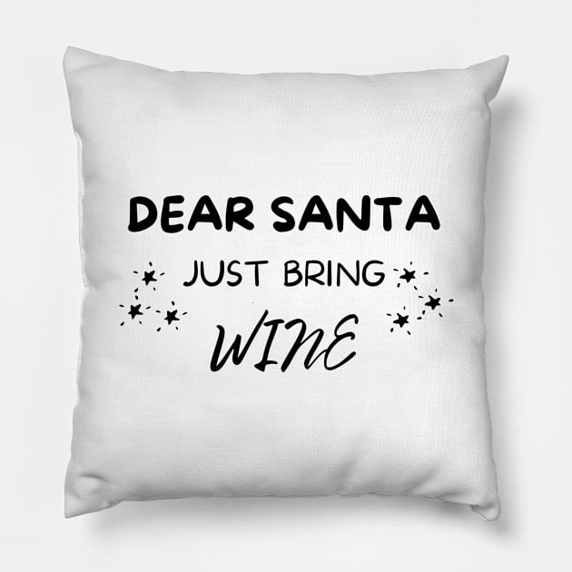 Dear Santa Just Bring Wine! Christmas Drinking Holiday Pillow by That Cheeky Tee