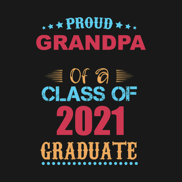 Proud Grandpa of a Class of 2021 Graduate by GronstadStore