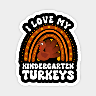 Love My Kindergarten Turkeys Thanksgiving Teacher Men Women Magnet