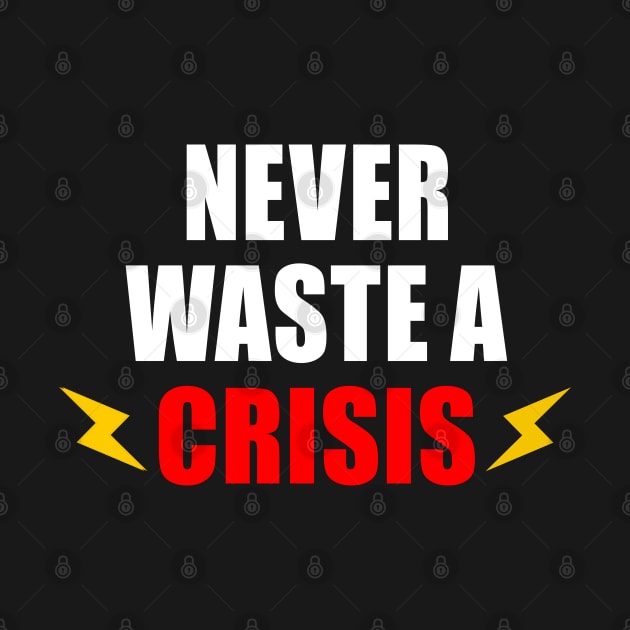 NEVER WASTE A CRISIS SPRUCH CORONA KRISE 2020 VIRUS PANDEMIE by ndnc