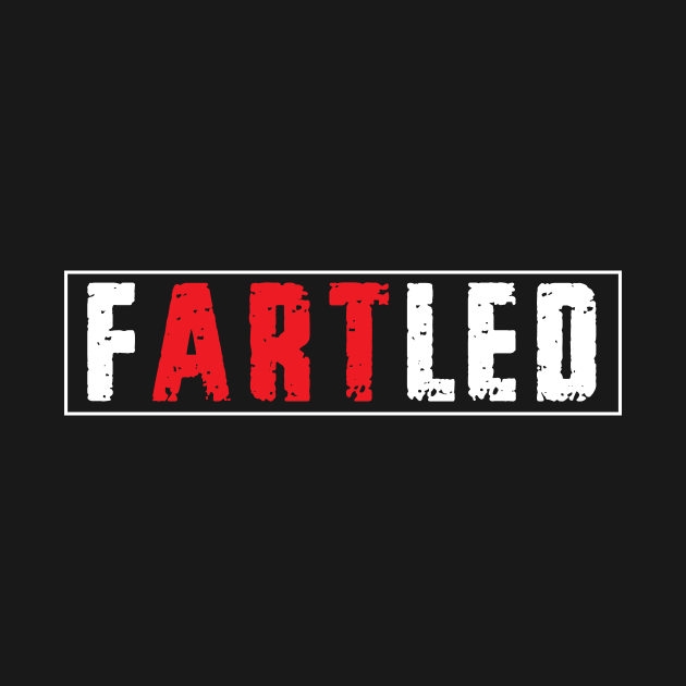 Fartled by awesomeshirts