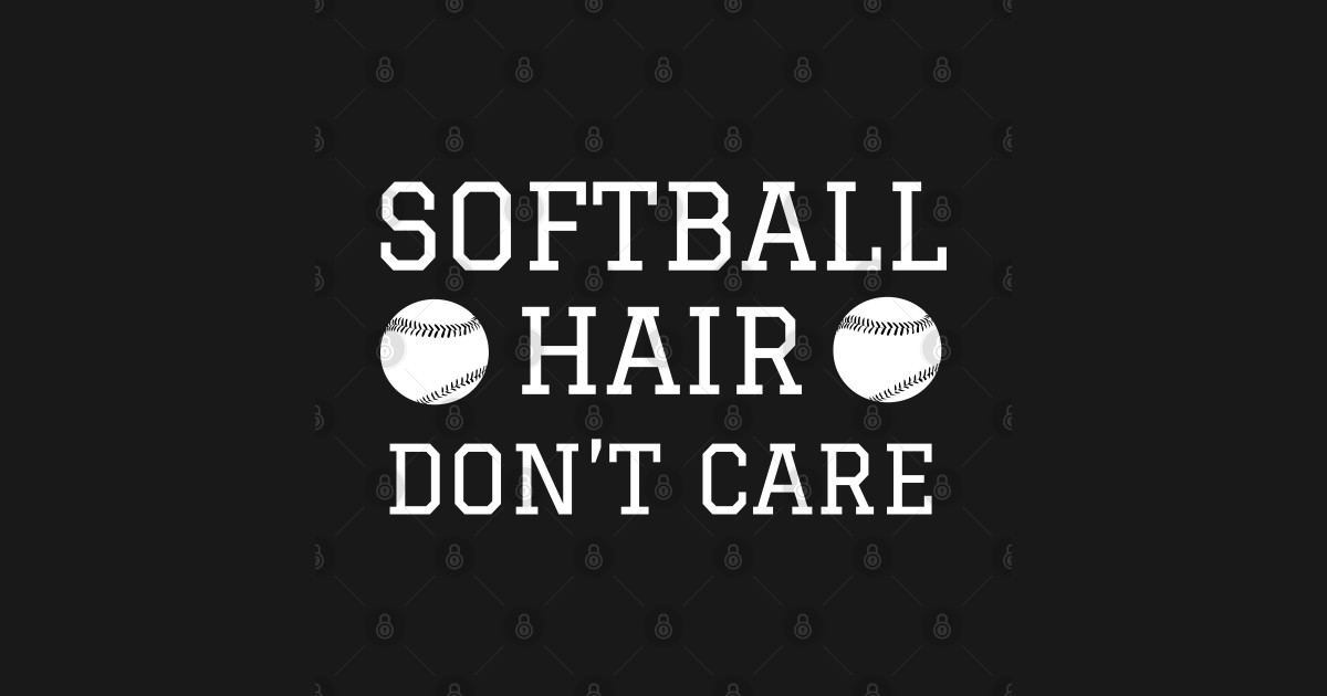 Softball hair dont care funny softball mom - Funny Softball Mom - T ...