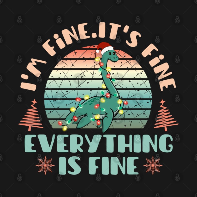 I'm fine.It's fine. Everything is fine.Merry Christmas  funny dino and Сhristmas garland by Myartstor 