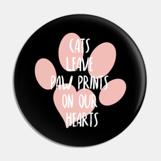 Cats leave paw prints on our hearts, Cat lover, Cat mother and cat father Pin