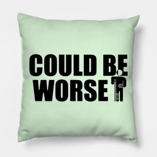 Could be worse - funny but also sad Pillow