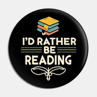 I'd Rather Be Reading. Pin