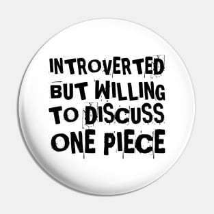 Introverted but willing to discuss One Piece Pin