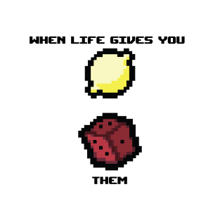 When Life Gives You Lemons T-Shirt