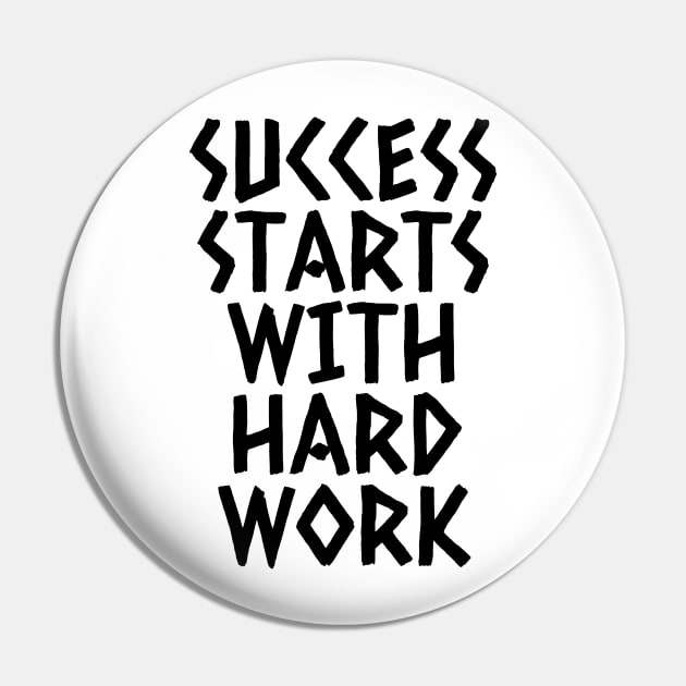 Success Starts With Hardwork Pin by Texevod