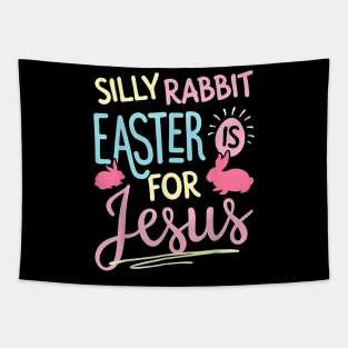 Silly Rabbit Easter Is For Jesus Kids Boys Girls Funny Tapestry